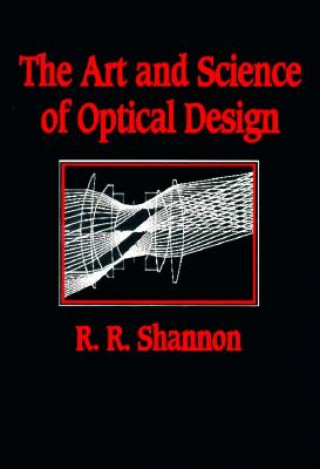 Könyv Art and Science of Optical Design Robert R. Shannon