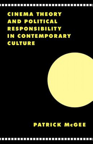 Carte Cinema, Theory, and Political Responsibility in Contemporary Culture Patrick (Louisiana State University) McGee