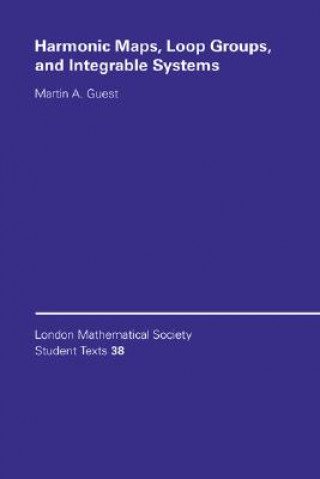 Knjiga Harmonic Maps, Loop Groups, and Integrable Systems Martin A. (Tokyo Metropolitan University) Guest