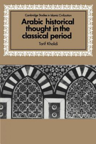 Buch Arabic Historical Thought in the Classical Period Tarif Khalidi