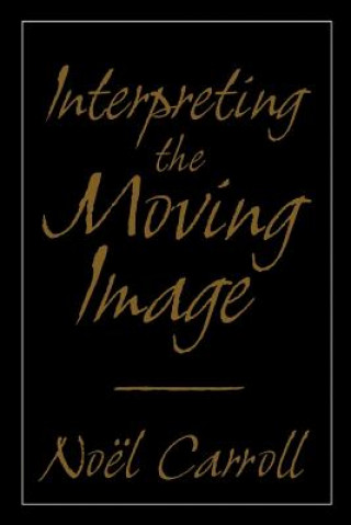 Книга Interpreting the Moving Image Carroll