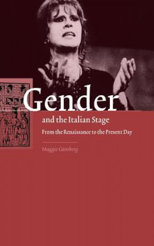 Kniha Gender and the Italian Stage Maggie Gunsberg