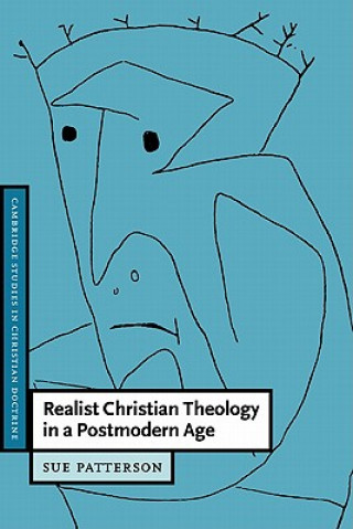 Carte Realist Christian Theology in a Postmodern Age Sue Patterson
