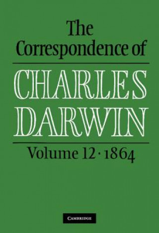 Książka Correspondence of Charles Darwin: Volume 12, 1864 Charles DarwinFrederick BurkhardtDuncan M. PorterSheila Ann Dean