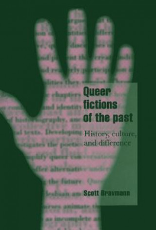 Kniha Queer Fictions of the Past Scott Bravmann