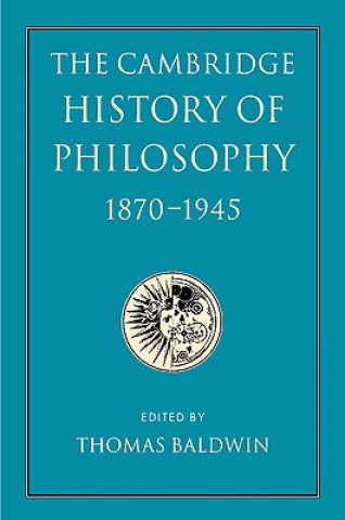 Carte Cambridge History of Philosophy 1870-1945 Thomas Baldwin