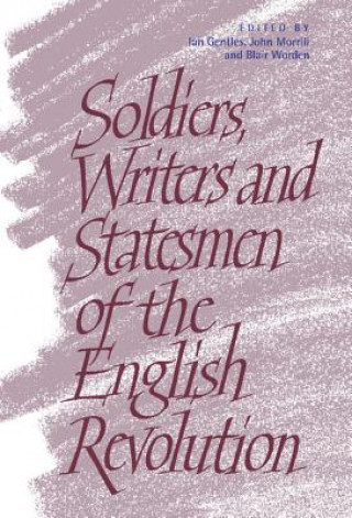 Kniha Soldiers, Writers and Statesmen of the English Revolution Ian Gentles