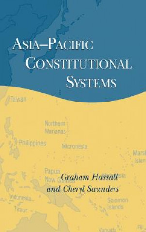 Kniha Asia-Pacific Constitutional Systems Graham HassallCheryl Saunders