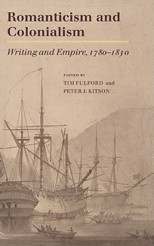 Kniha Romanticism and Colonialism Timothy FulfordPeter J. Kitson