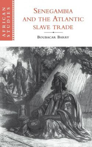 Book Senegambia and the Atlantic Slave Trade Boubacar Barry