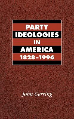 Kniha Party Ideologies in America, 1828-1996 John Gerring