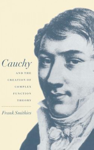 Carte Cauchy and the Creation of Complex Function Theory Frank Smithies