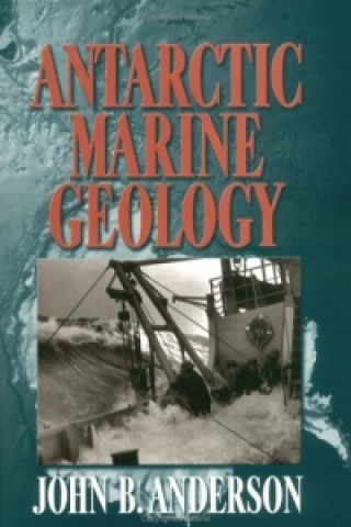 Kniha Antarctic Marine Geology J. B. Anderson