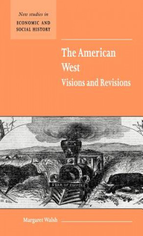 Kniha American West. Visions and Revisions Margaret (University of Nottingham) Walsh