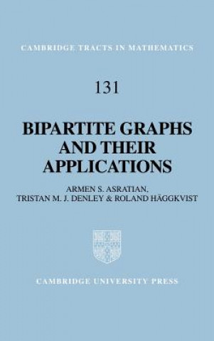 Kniha Bipartite Graphs and their Applications Armen S. AsratianTristan M. J. DenleyRoland Häggkvist