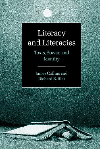 Kniha Literacy and Literacies James CollinsRichard Blot