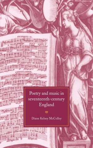 Książka Poetry and Music in Seventeenth-Century England Diane Kelsey McColley