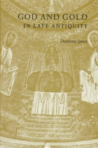 Книга God and Gold in Late Antiquity Dominic (King's College London) Janes