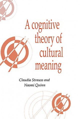 Kniha Cognitive Theory of Cultural Meaning Claudia StraussNaomi Quinn