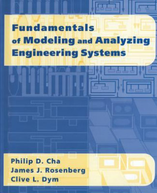 Book Fundamentals of Modeling and Analyzing Engineering Systems Philip D. ChaJames J. RosenbergClive L. Dym