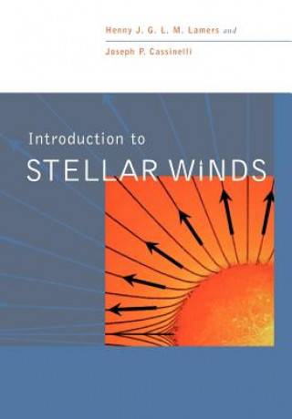 Book Introduction to Stellar Winds Henny J. G. L. M. LamersJoseph P. Cassinelli