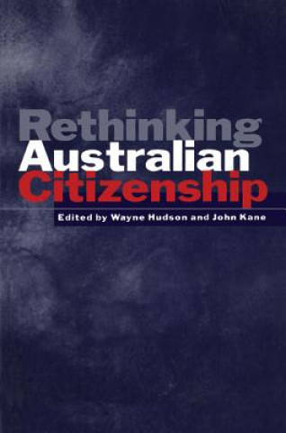 Carte Rethinking Australian Citizenship Wayne HudsonJohn Kane
