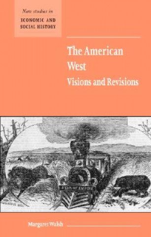 Kniha American West. Visions and Revisions Margaret Walsh