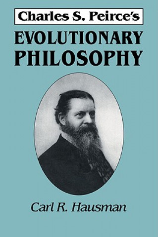 Kniha Charles S. Peirce's Evolutionary Philosophy Carl R. Hausman