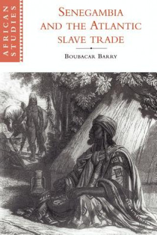 Knjiga Senegambia and the Atlantic Slave Trade Boubacar Barry