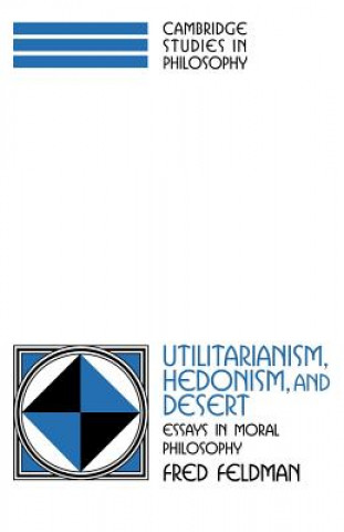 Livre Utilitarianism, Hedonism, and Desert Fred Feldman