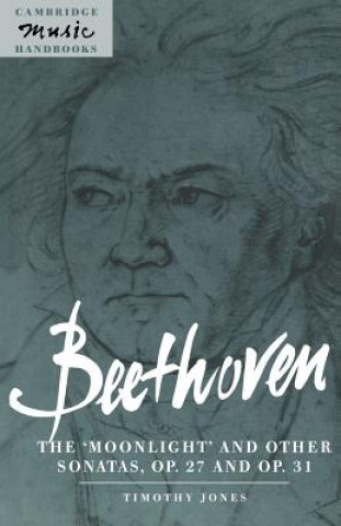 Carte Beethoven: The 'Moonlight' and other Sonatas, Op. 27 and Op. 31 Timothy Jones