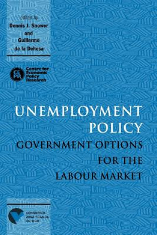 Könyv Unemployment Policy Dennis J. SnowerGuillermo de la Dehesa