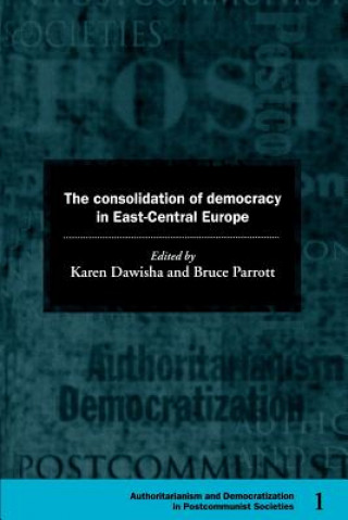 Kniha Consolidation of Democracy in East-Central Europe Karen Dawisha