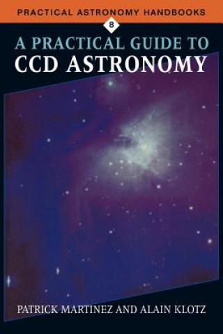 Βιβλίο Practical Guide to CCD Astronomy Patrick MartinezAlain KlotzAndri DemersPierre Léna