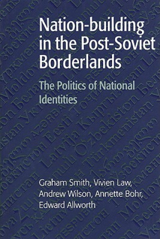 Kniha Nation-building in the Post-Soviet Borderlands Graham SmithVivien LawAndrew WilsonAnnette Bohr