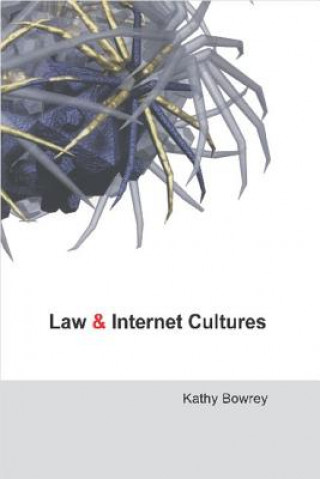 Kniha Law and Internet Cultures Kathy Bowrey