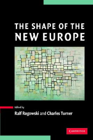 Kniha Shape of the New Europe Ralf RogowskiCharles Turner