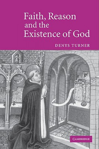 Kniha Faith, Reason and the Existence of God Denys Turner