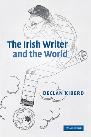 Carte Irish Writer and the World Declan (University College Dublin) Kiberd