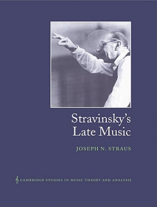 Kniha Stravinsky's Late Music Joseph N. Straus