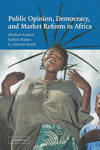 Könyv Public Opinion, Democracy, and Market Reform in Africa Michael BrattonRobert MattesE. Gyimah-Boadi