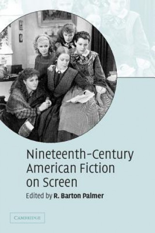 Knjiga Nineteenth-Century American Fiction on Screen R. Barton Palmer