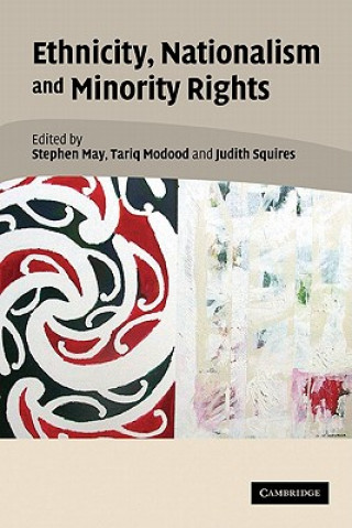 Kniha Ethnicity, Nationalism, and Minority Rights Stephen MayTariq ModoodJudith Squires