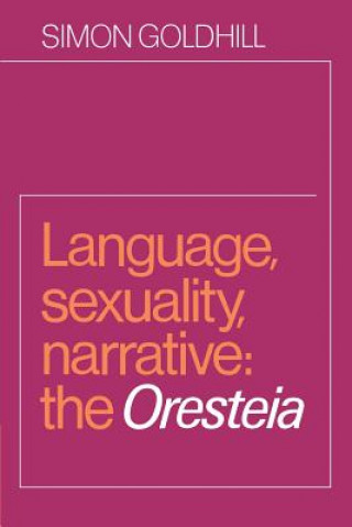 Könyv Language, Sexuality, Narrative Simon Goldhill