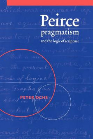 Carte Peirce, Pragmatism, and the Logic of Scripture Peter (University of Virginia) Ochs