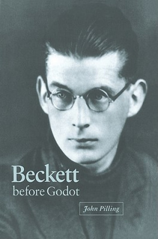 Könyv Beckett before Godot John Pilling