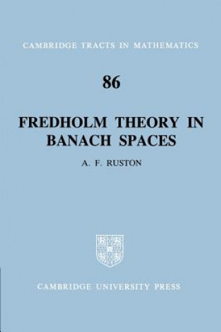 Kniha Fredholm Theory in Banach Spaces Anthony Francis Ruston