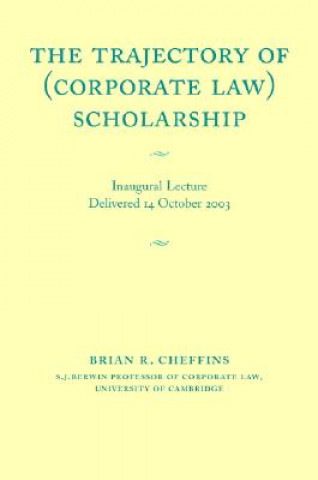 Knjiga The Trajectory of (Corporate Law) Scholarship Brian R. Cheffins