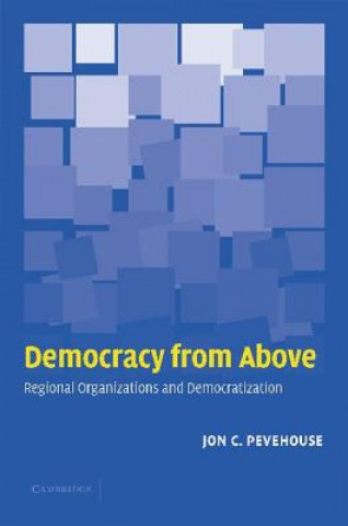Könyv Democracy from Above Jon C. Pevehouse
