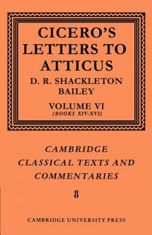 Könyv Cicero: Letters to Atticus: Volume 6, Books 14-16 Marcus Tullius CiceroD. R. Shackleton-Bailey
